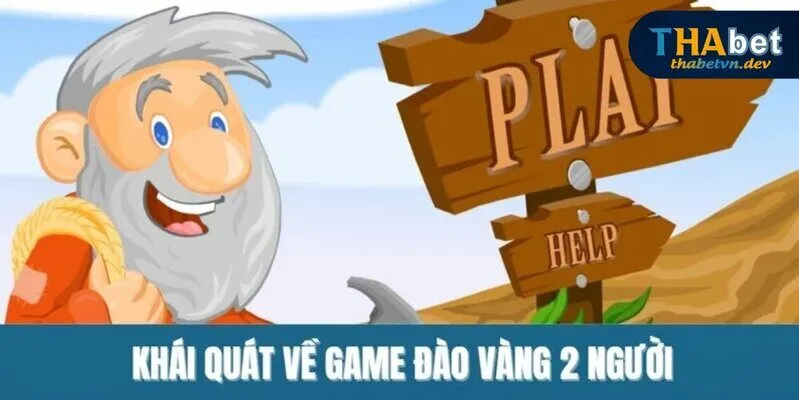 Game Đào Vàng 2 Người - Trải Nghiệm Chơi Cực Kỳ Hấp Dẫn 2 Khái quát về game đào vàng 2 người